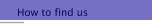 How to find us